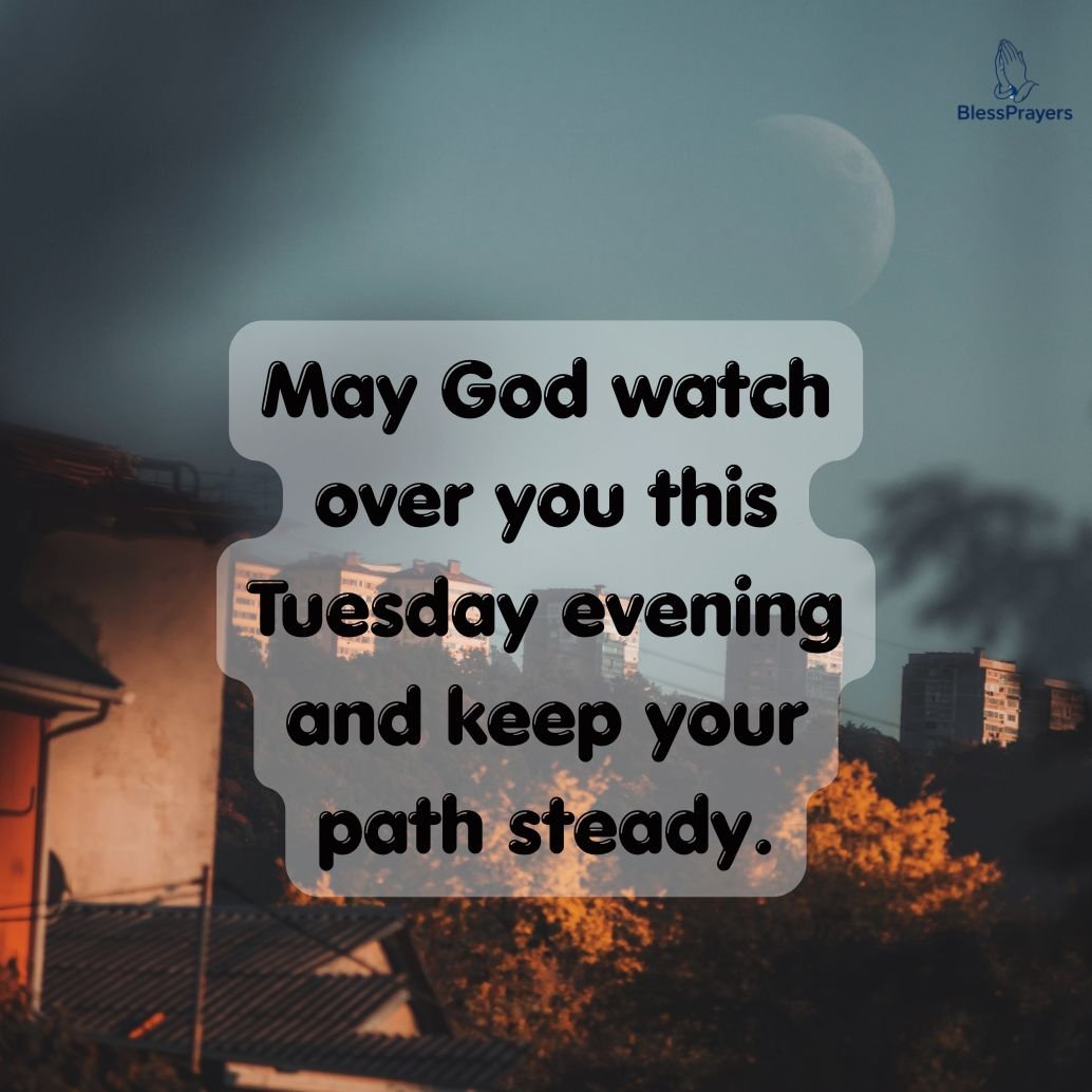 Tuesday evening blessings